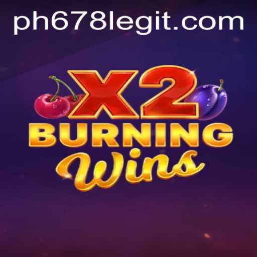Exploring the Fiery World of BurningWinsX2 and Assessing PH678's Legitimacy