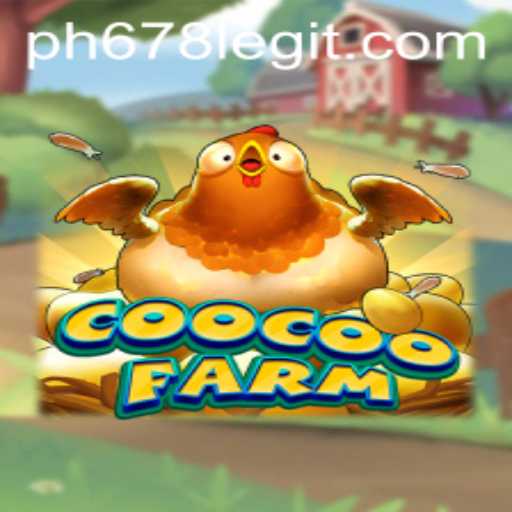 Exploring the World of CooCooFarm and the Legitimacy of PH678