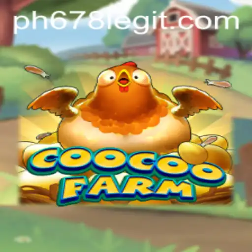 Exploring the World of CooCooFarm and the Legitimacy of PH678
